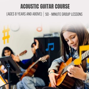 Yamaha Acoustic Guitar Course : (Ages 8 Years and Above) 50 Minute Group Lessons, Once a Week ( 4 Classes Total)